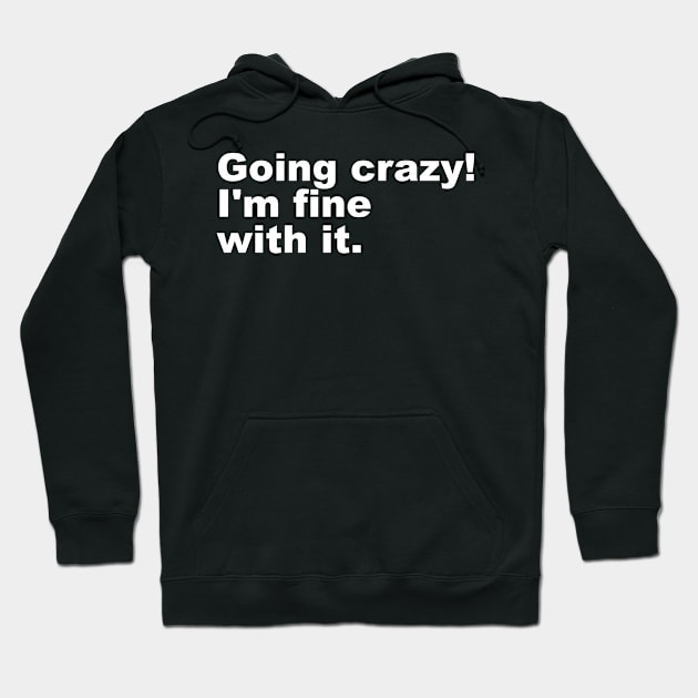 Going crazy! I'm fine with it. Hoodie by Shoguttttt